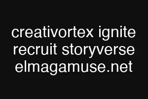 creativortex ignite recruit storyverse elmagamuse.net