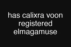 has calixra voon registered elmagamuse